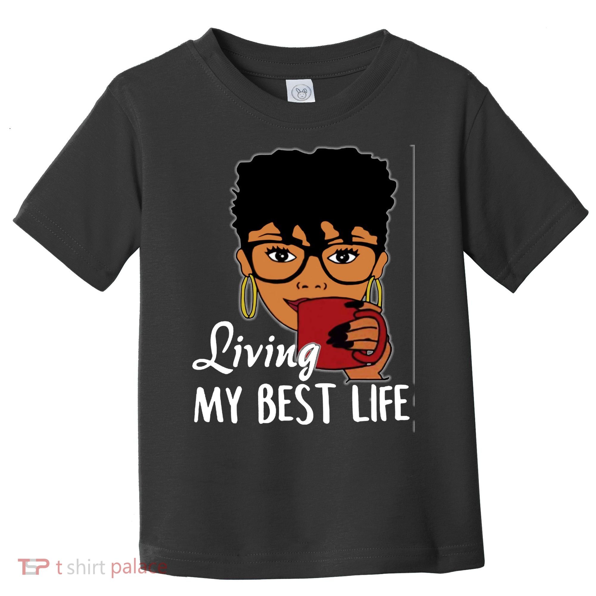 Living My Best Life Toddler T-Shirt
