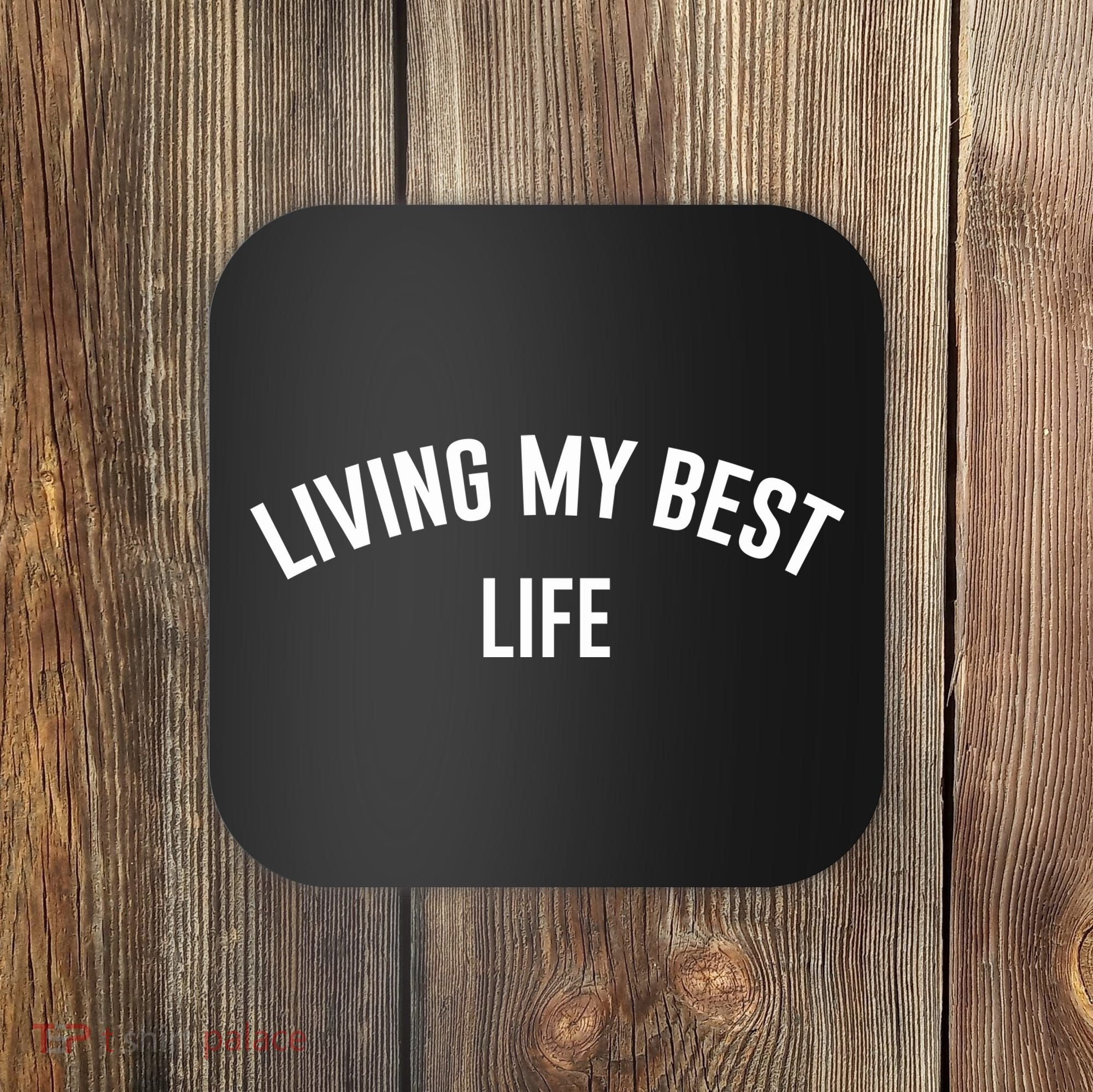 Living My Best Life Positive Ladies Coaster