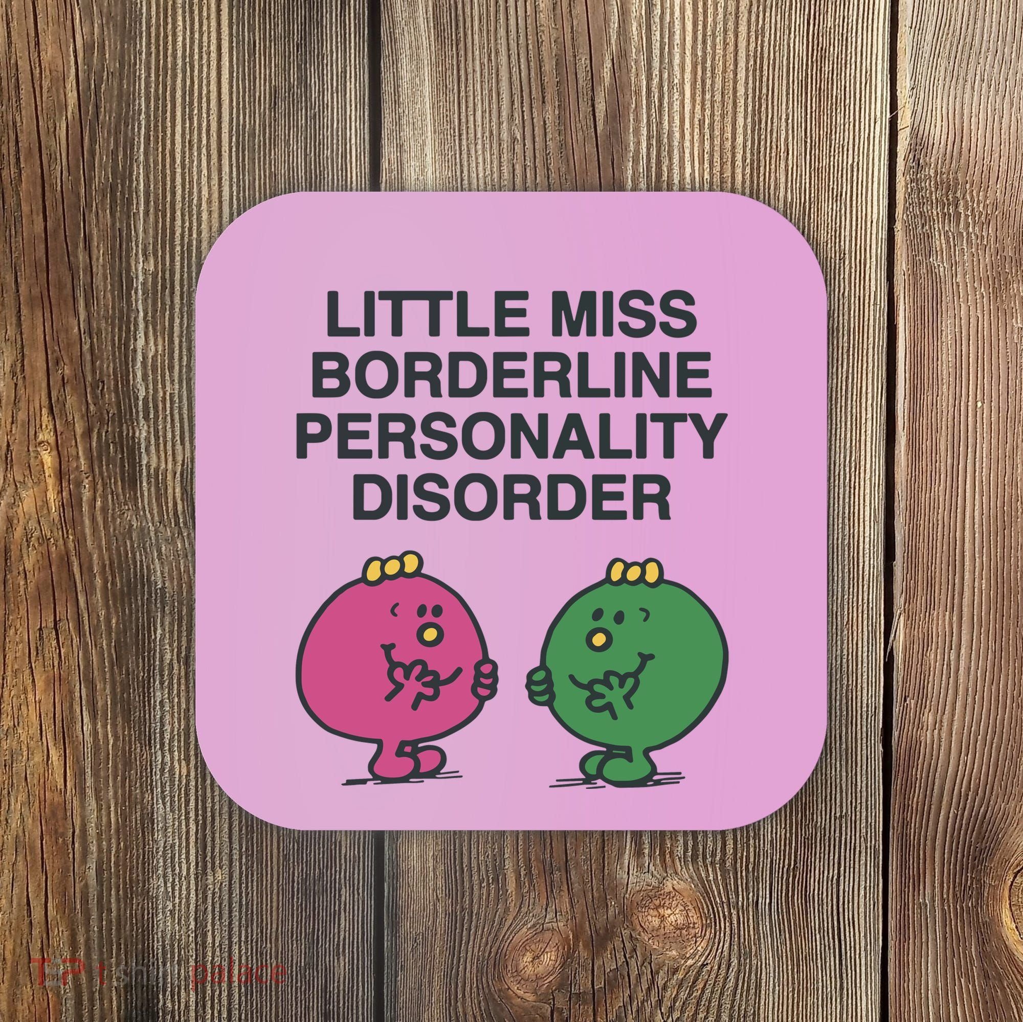 Little Miss Borderline Personality Disorder Coaster