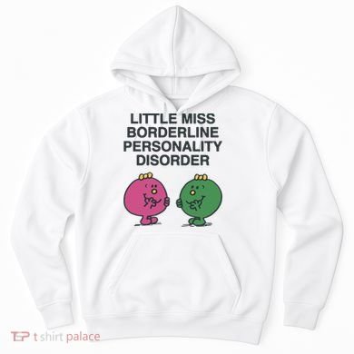 Little Miss Borderline Personality Disorder Hoodie