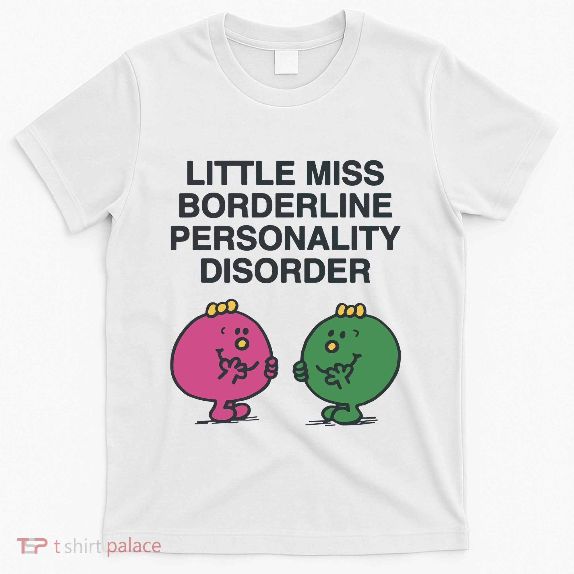 Little Miss Borderline Personality Disorder T-Shirt