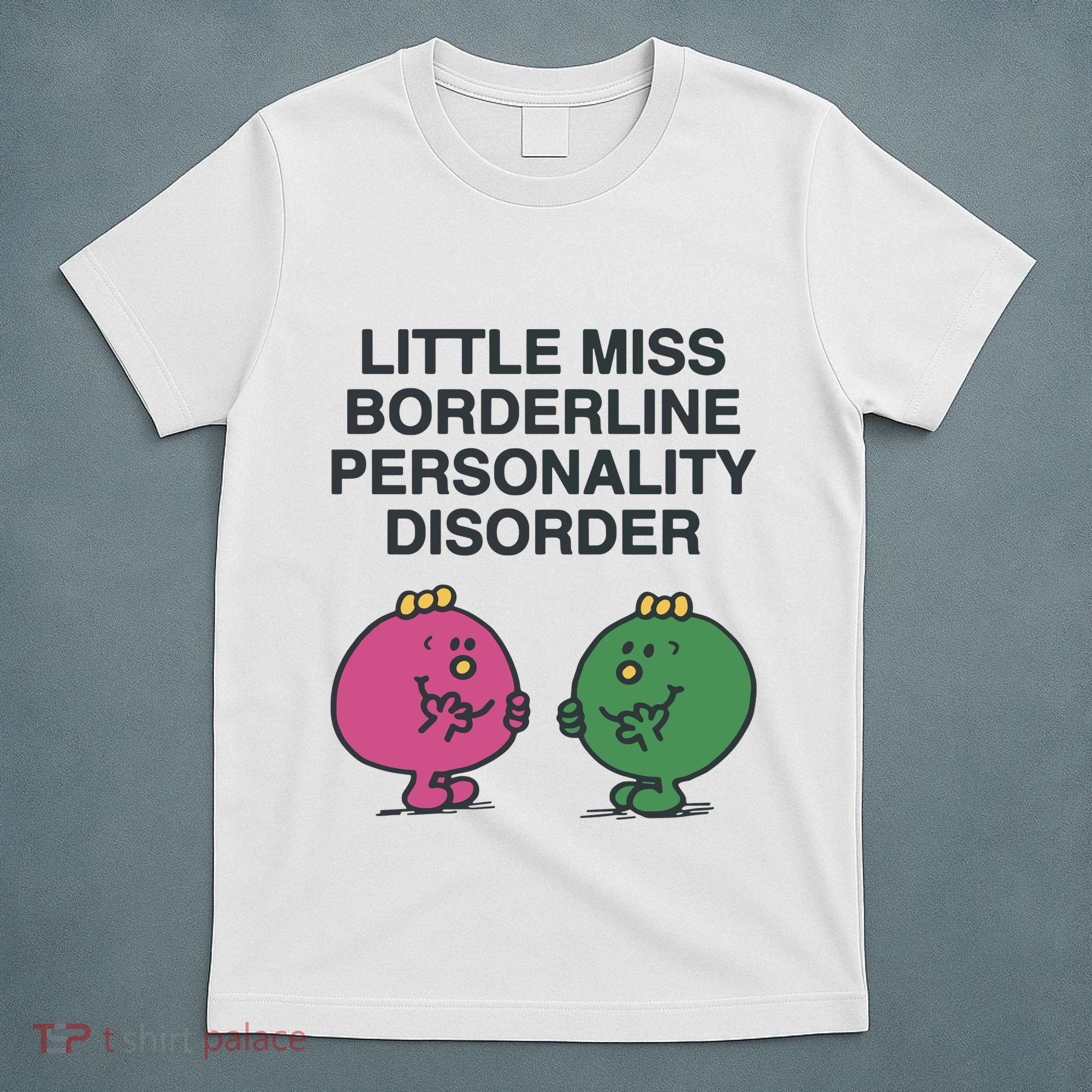 Little Miss Borderline Personality Disorder T-Shirt