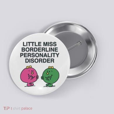 Little Miss Borderline Personality Disorder Button