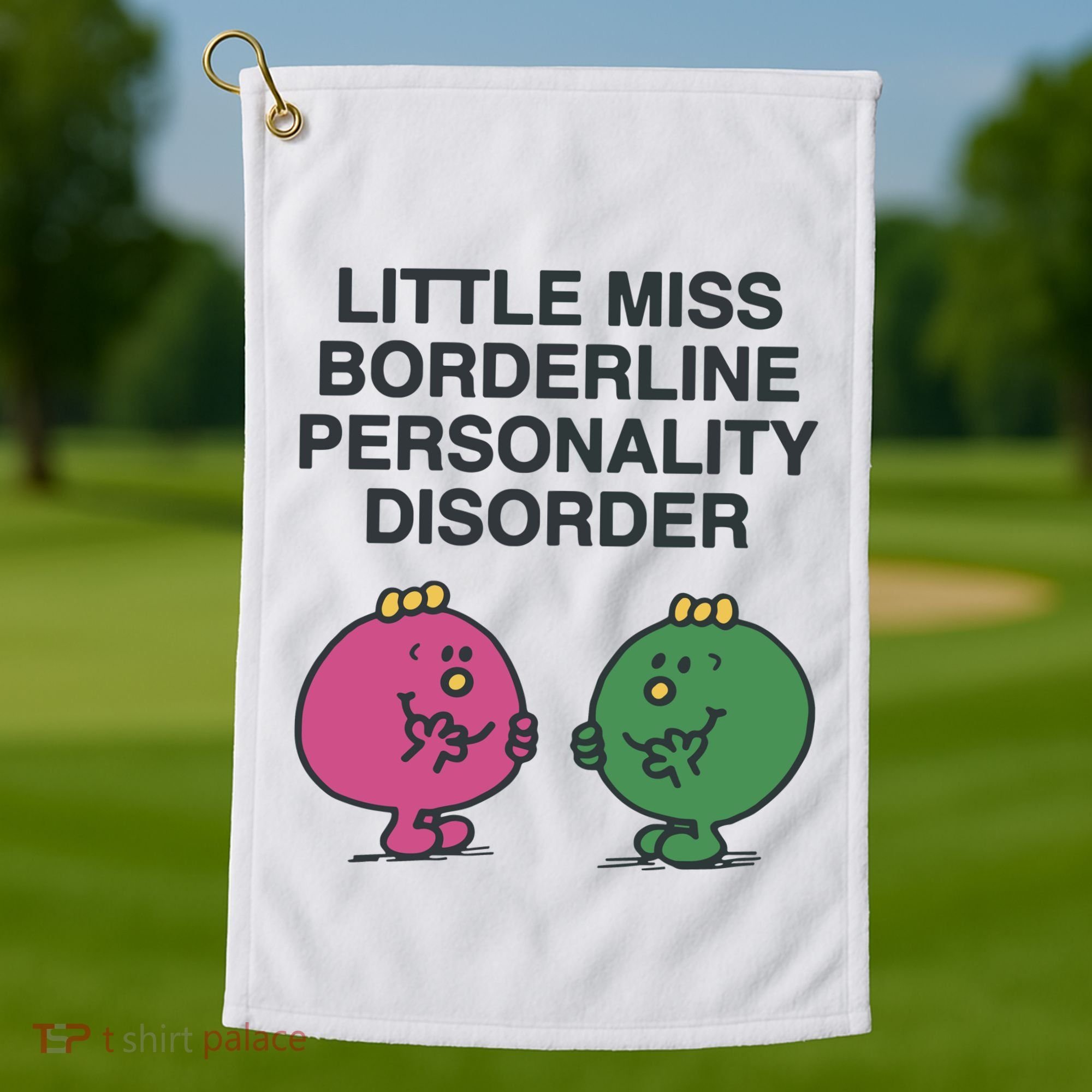 Little Miss Borderline Personality Disorder Golf Towel