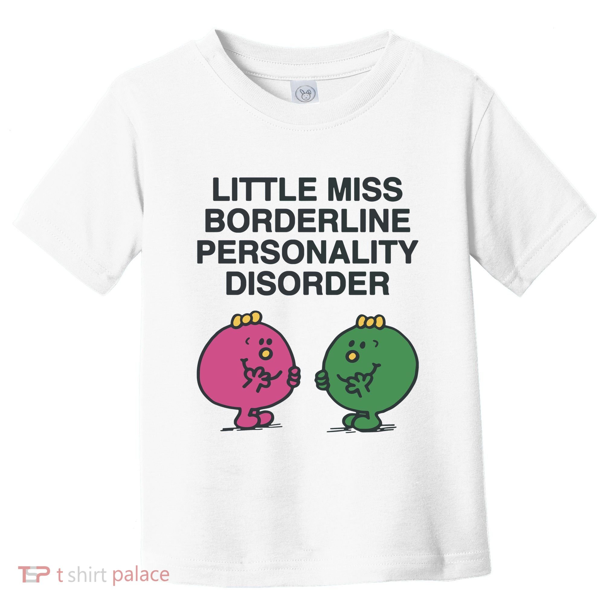 Little Miss Borderline Personality Disorder Toddler T-Shirt