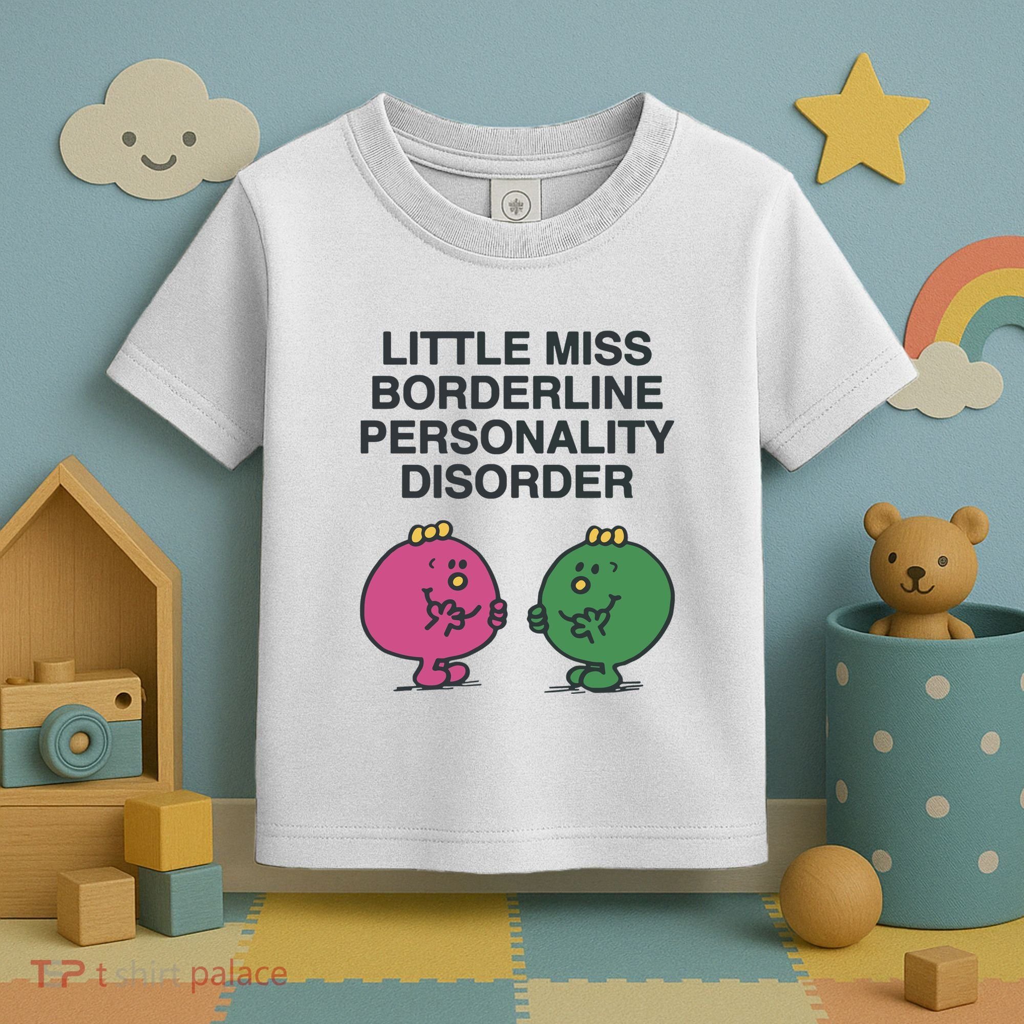 Little Miss Borderline Personality Disorder Toddler T-Shirt