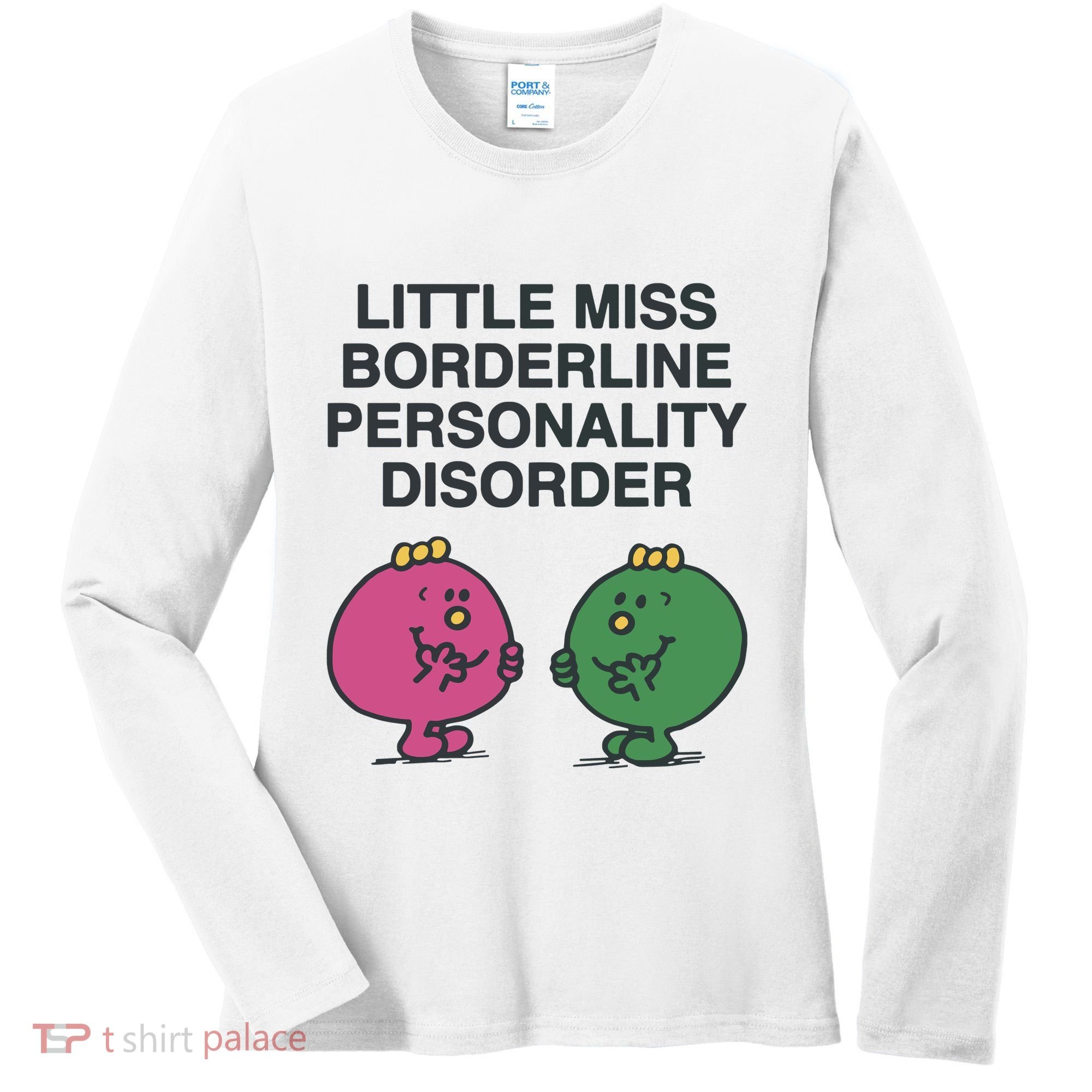 Little Miss Borderline Personality Disorder Women's Long Sleeve Shirt