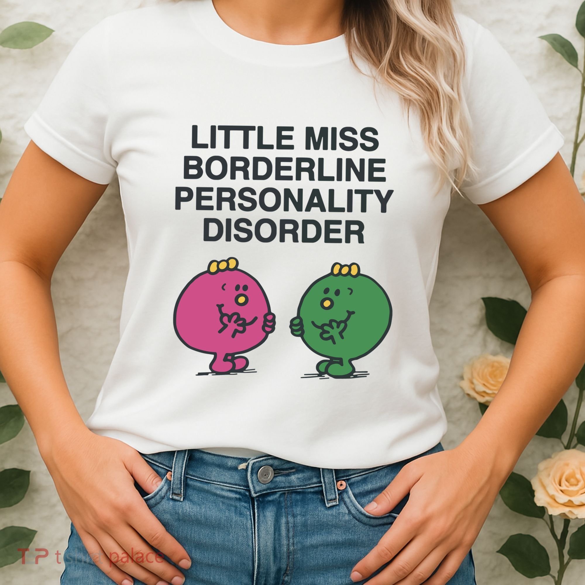 Little Miss Borderline Personality Disorder Women's T-Shirt