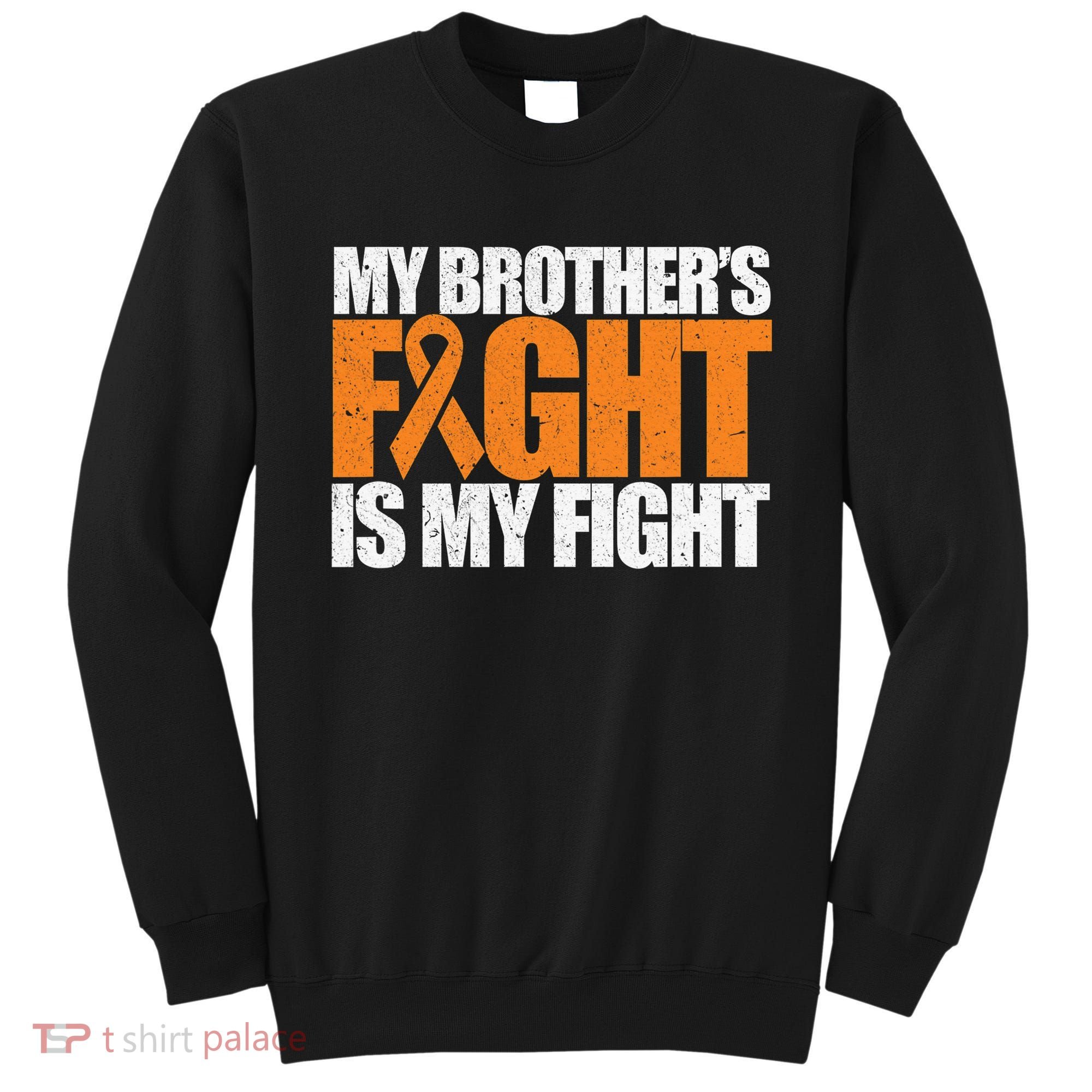 Leukemia My Brother's Fight Is My Fight Awareness Distressed Sweatshirt