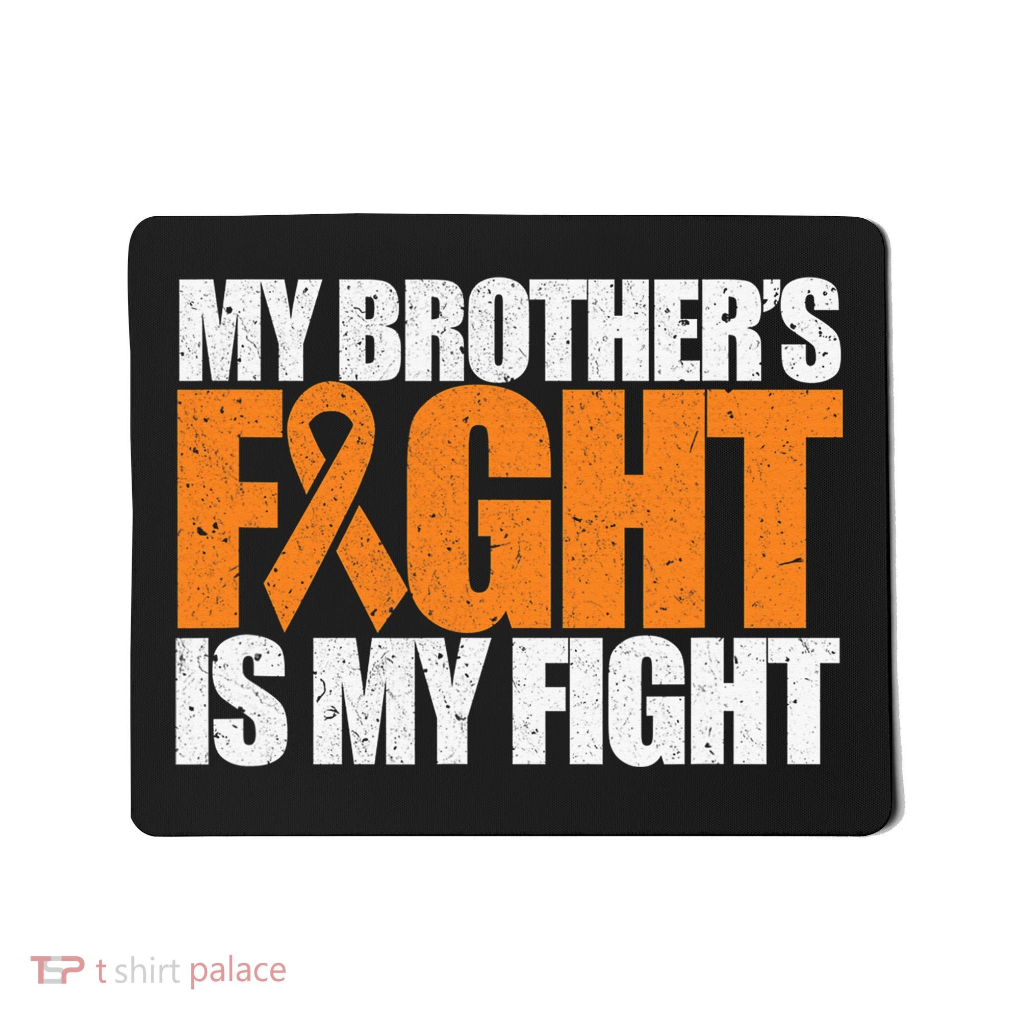 Leukemia My Brother's Fight Is My Fight Awareness Distressed Mousepad