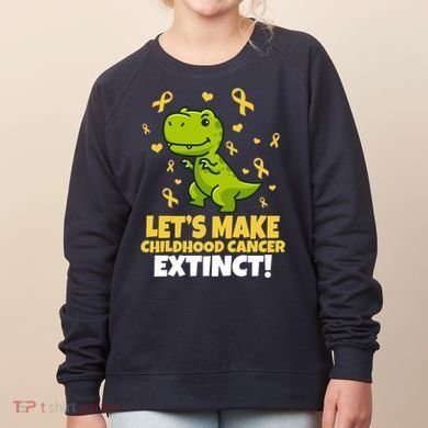 Let's Make Childhood Cancer Extinct Trex Women's Sweatshirt