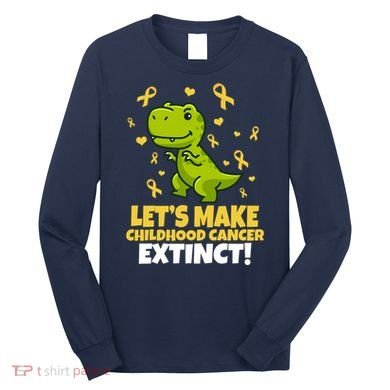 Let's Make Childhood Cancer Extinct Trex Long Sleeve Shirt