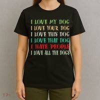 Love My Dog Love Your Dog Love All The Dogs I Hate People T-Shirt thumb 4