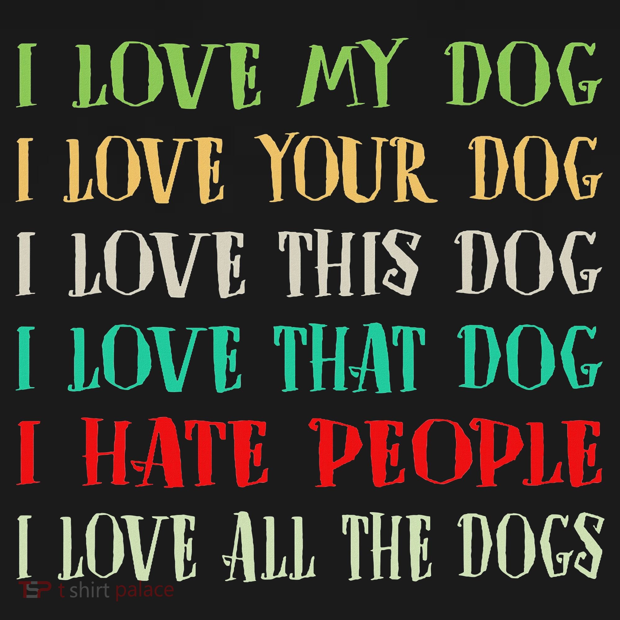 Love My Dog Love Your Dog Love All The Dogs I Hate People Coaster