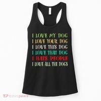 Love My Dog Love Your Dog Love All The Dogs I Hate People Women's Tank Top thumb 0
