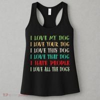 Love My Dog Love Your Dog Love All The Dogs I Hate People Women's Tank Top thumb 3