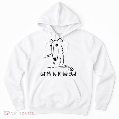 Let Me Do It For You Borzoi Dog Funny Meme Hoodie