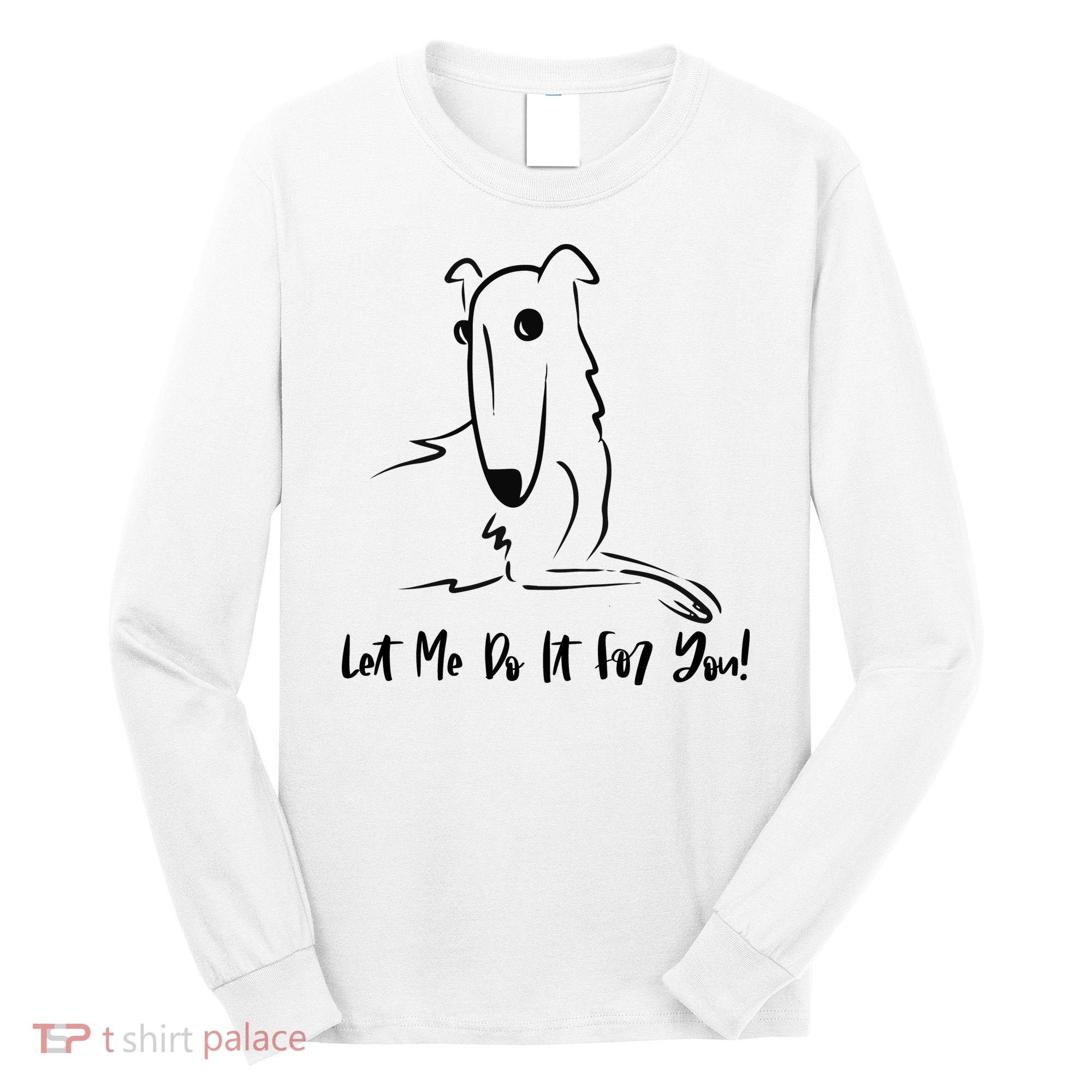 Let Me Do It For You Borzoi Dog Funny Meme Long Sleeve Shirt