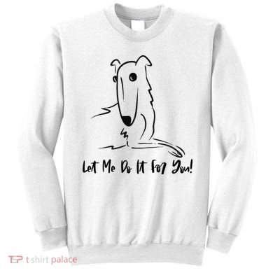 Let Me Do It For You Borzoi Dog Funny Meme Sweatshirt