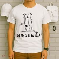 Let Me Do It For You Borzoi Dog Funny Meme T-Shirt thumb 6