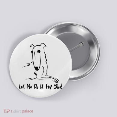 Let Me Do It For You Borzoi Dog Funny Meme Button