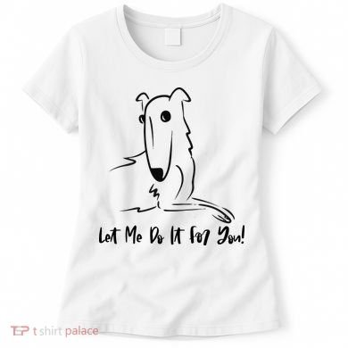 Let Me Do It For You Borzoi Dog Funny Meme Women's T-Shirt