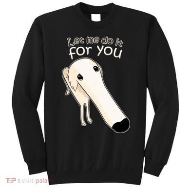 Let Me Do It For You Borzoi Dog Meme Sweatshirt