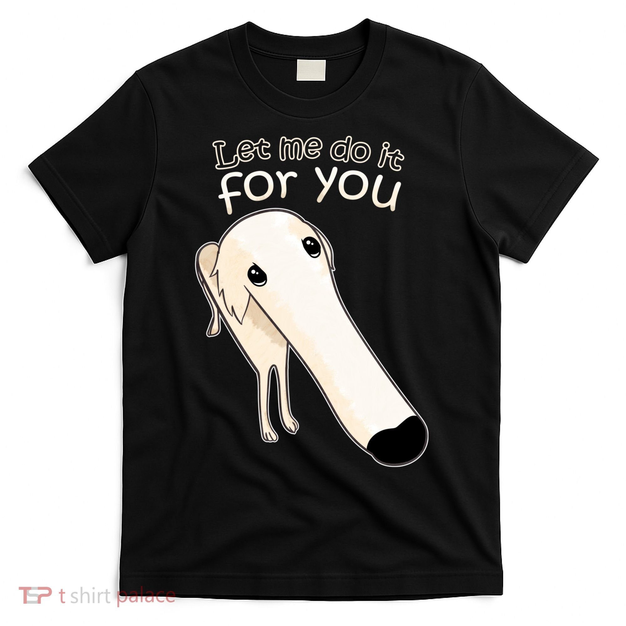 Let Me Do It For You Borzoi Dog Meme T-Shirt