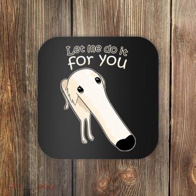 Let Me Do It For You Borzoi Dog Meme Coaster
