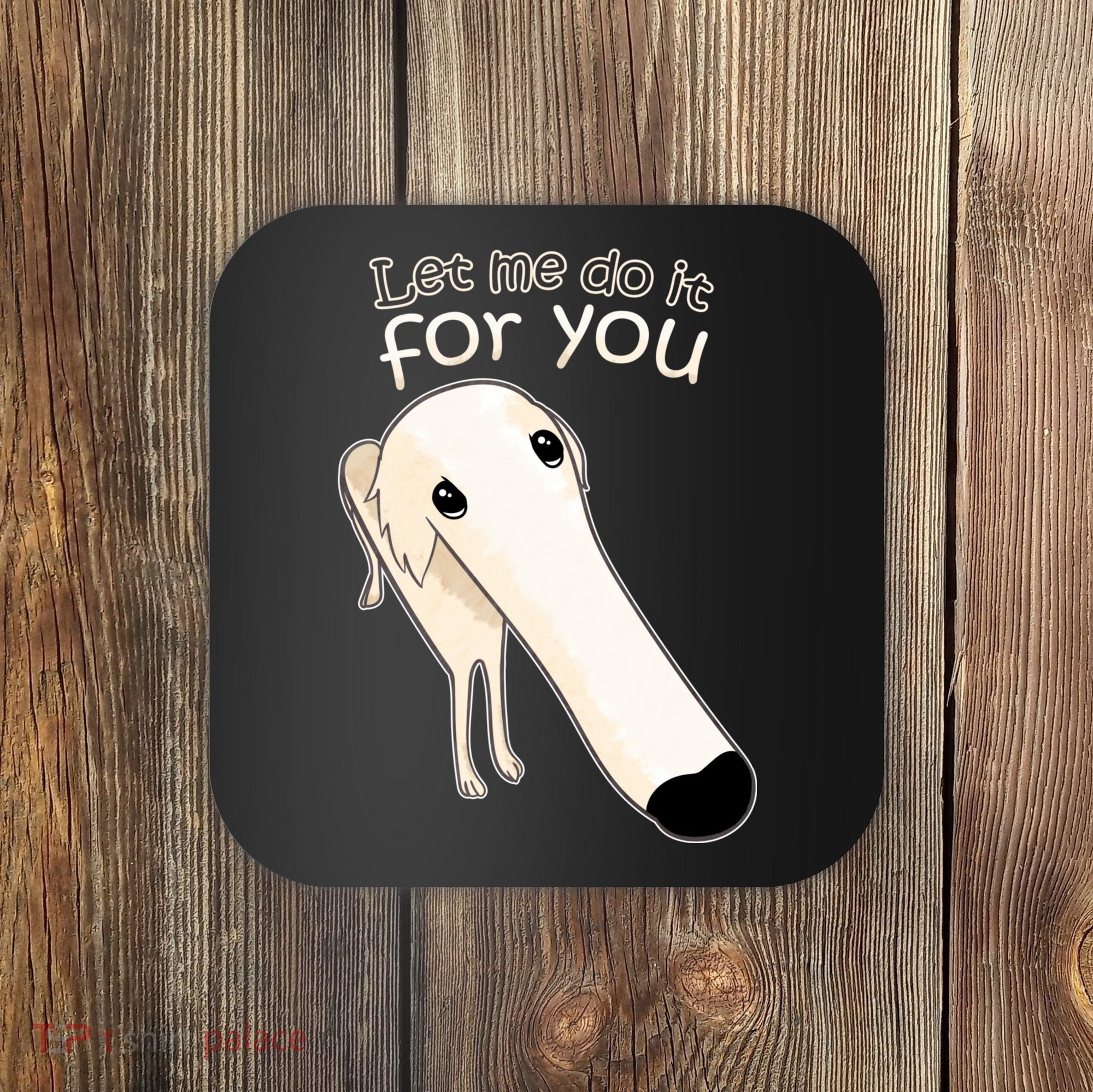 Let Me Do It For You Borzoi Dog Meme Coaster