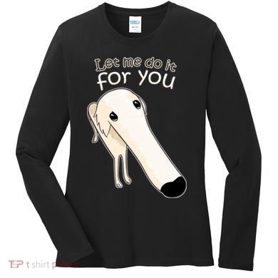 Let Me Do It For You Borzoi Dog Meme Women's Long Sleeve Shirt