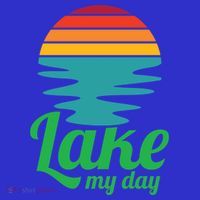 Lake My Day Perfect Vacation On The Lake Outdoor Adventure Gift T-Shirt thumb 7