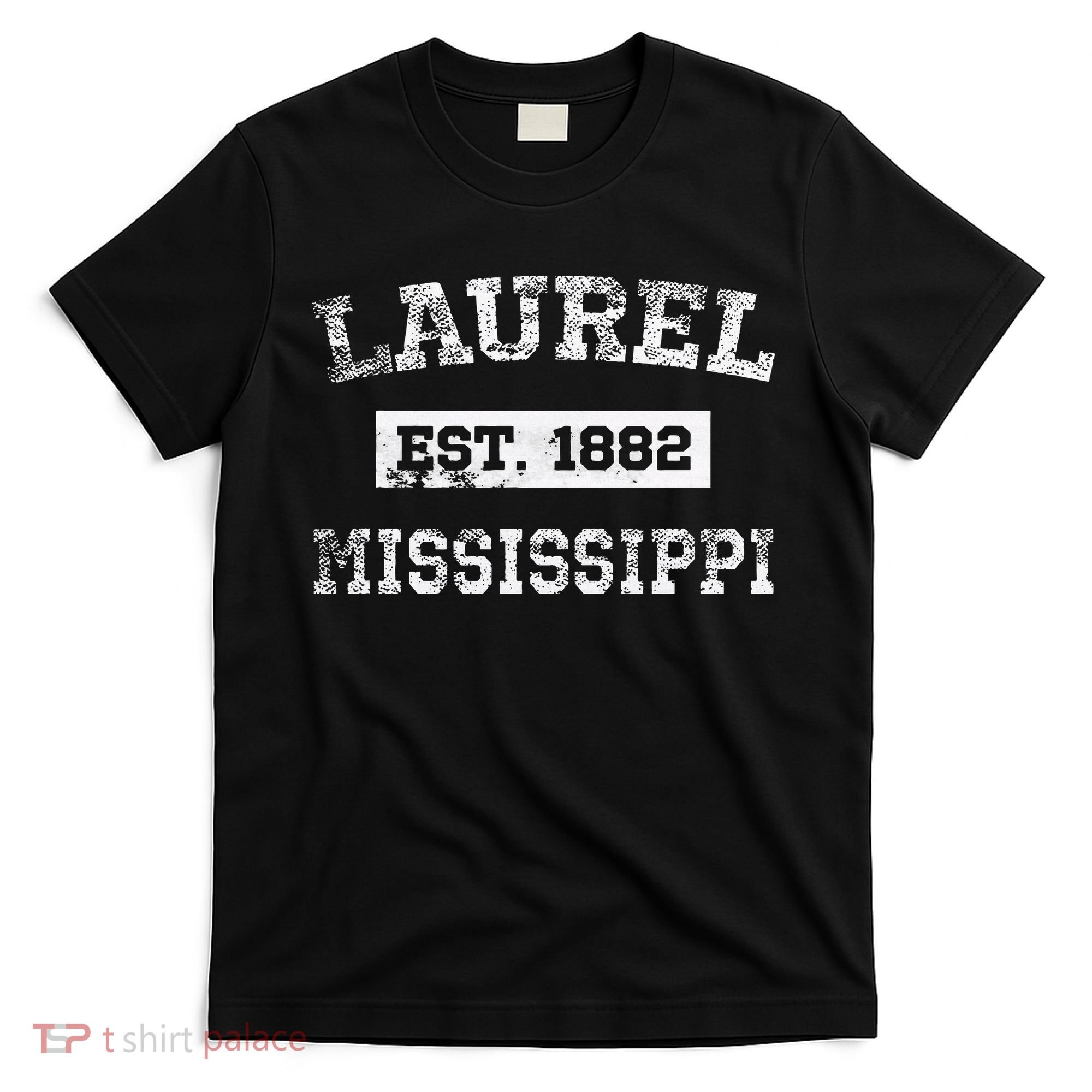 Laurel Mississippi Est. 1882 Distressed T-Shirt