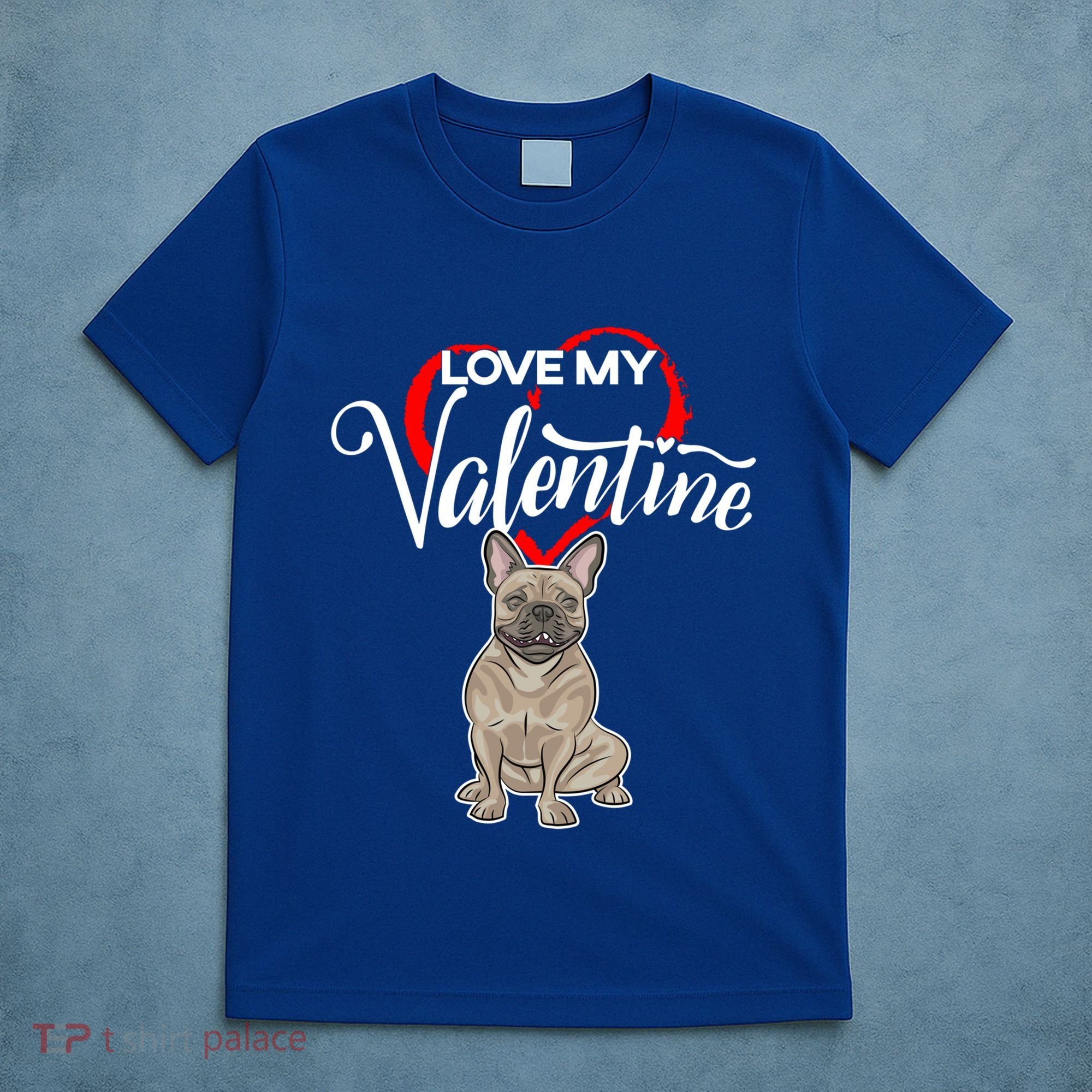 Love My French Bulldog Dog Valentine's Day Meaningful Gift T-Shirt