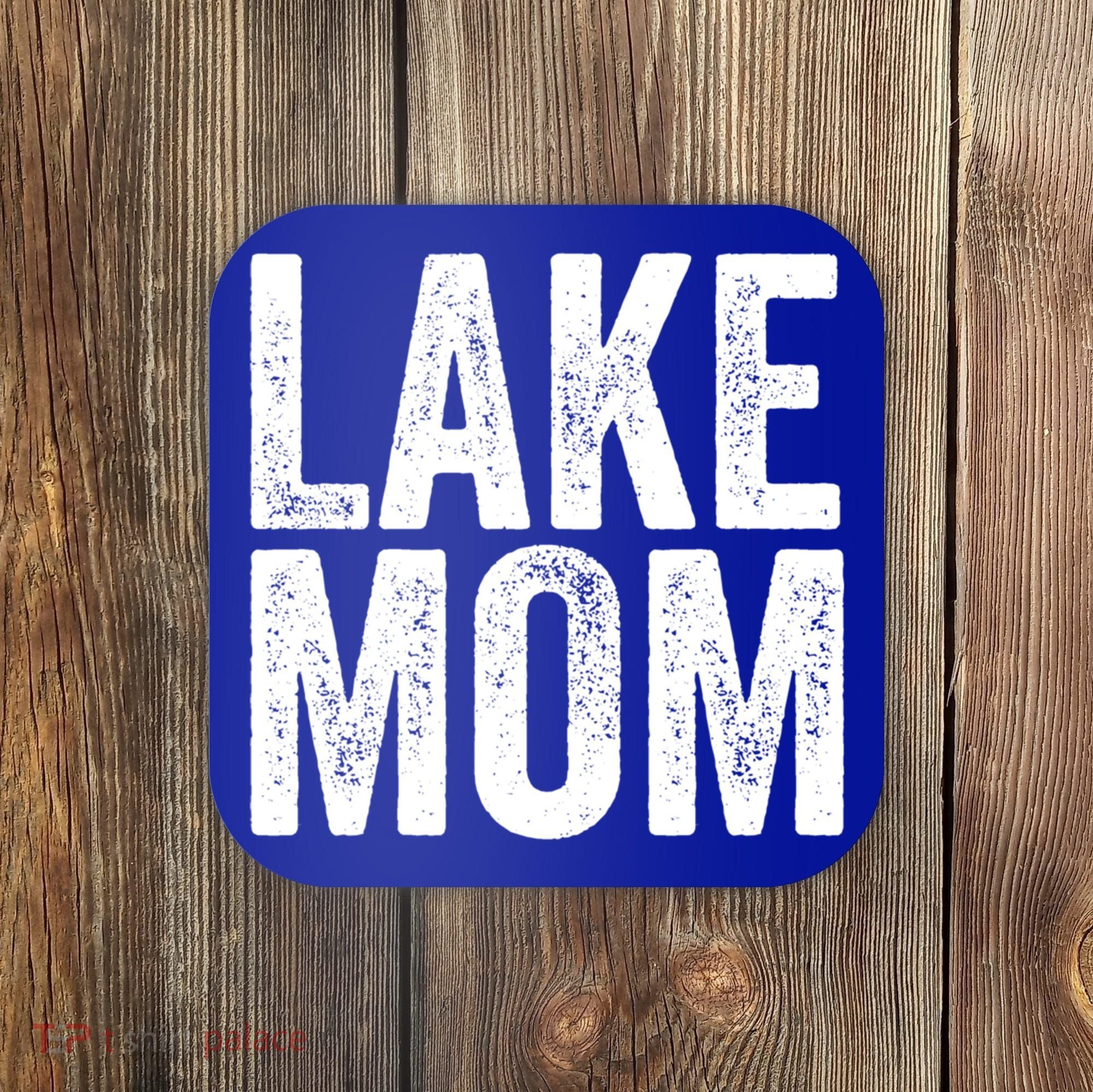 Lake Mom Funny Gift Lake Life Boating Gift Hooded Funny Gift Coaster