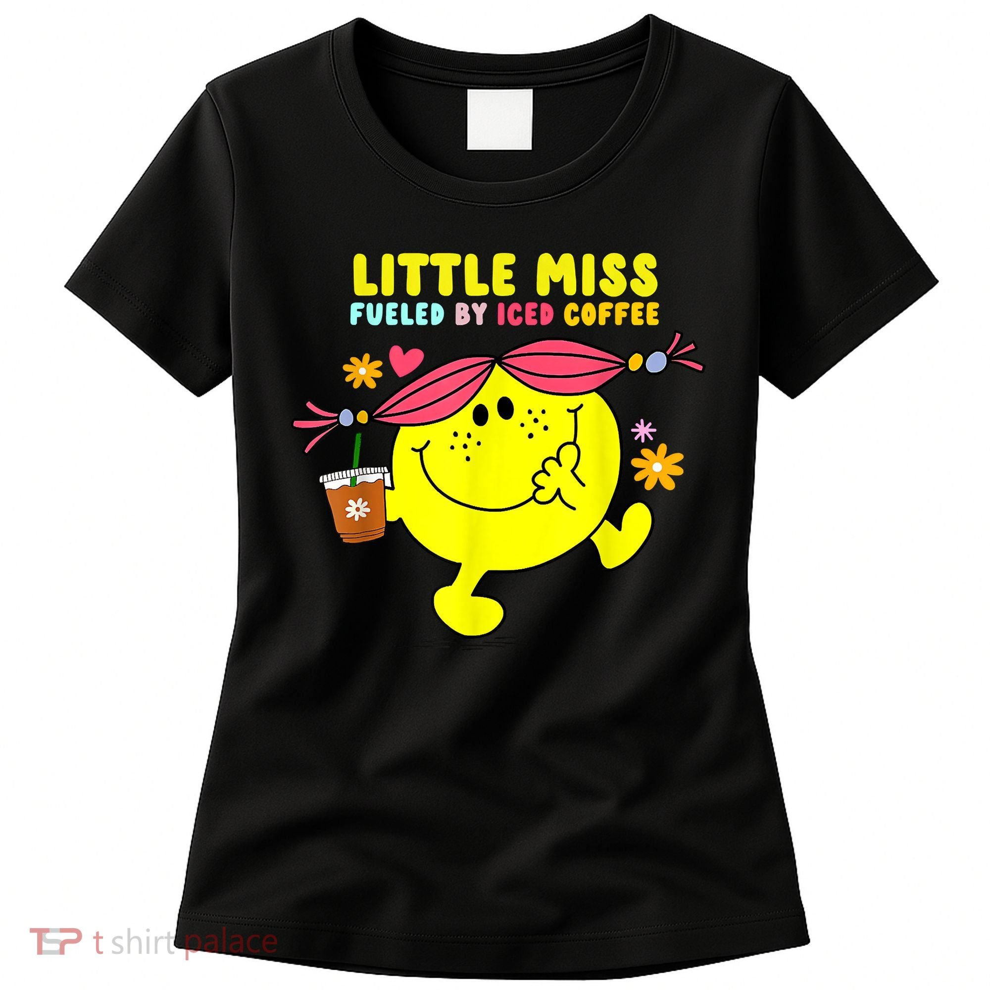 Little Miss Fueled By Iced Coffee Funny Coffee Drinking Women's T-Shirt