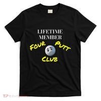 Lifetime Member Four Putt Club Golf Club Humorous T-Shirt thumb 0