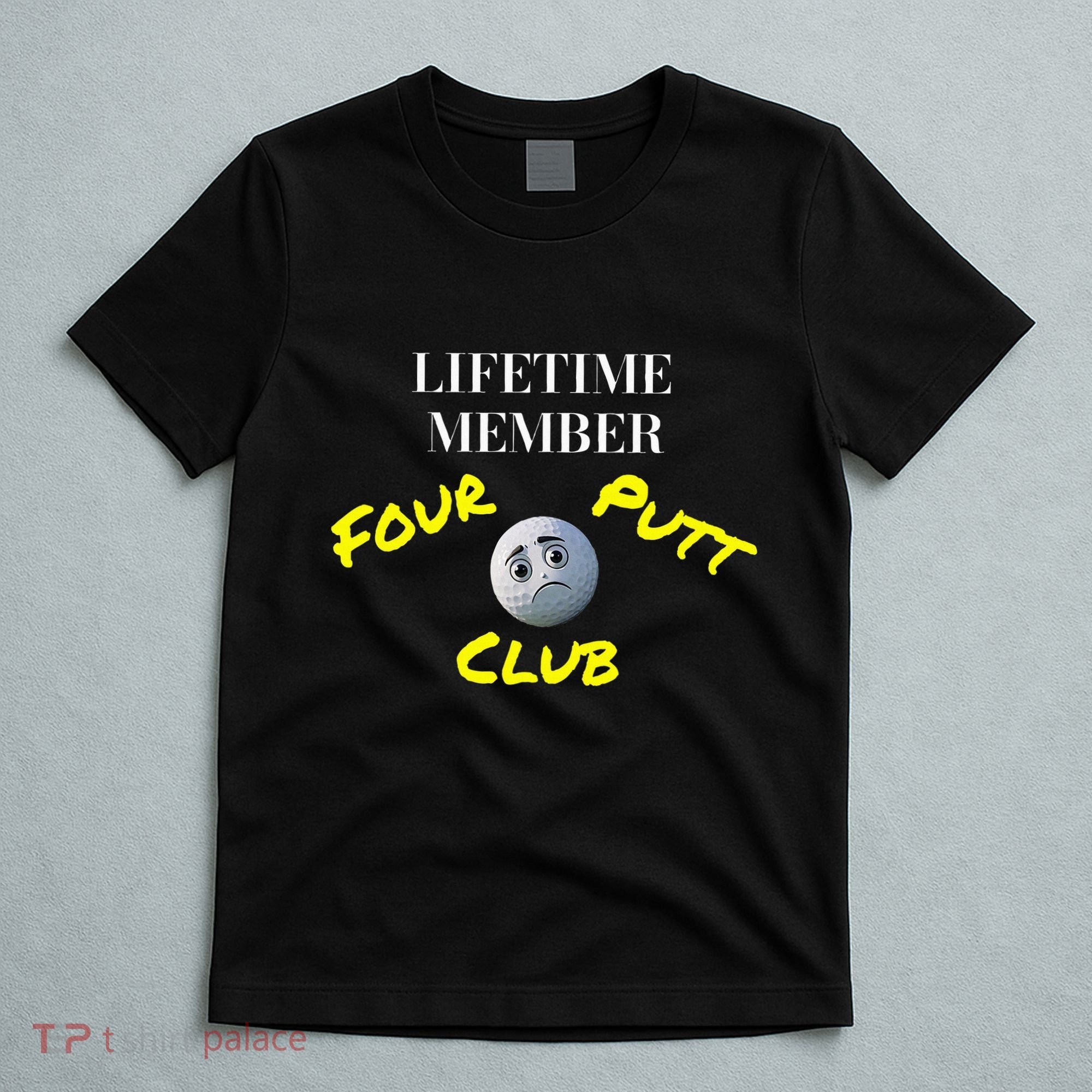 Lifetime Member Four Putt Club Golf Club Humorous T-Shirt