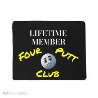 Lifetime Member Four Putt Club Golf Club Humorous Mousepad thumb 0