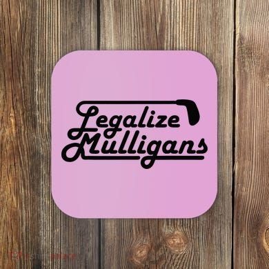 Legalize Mulligans Funny Golf Gift Coaster
