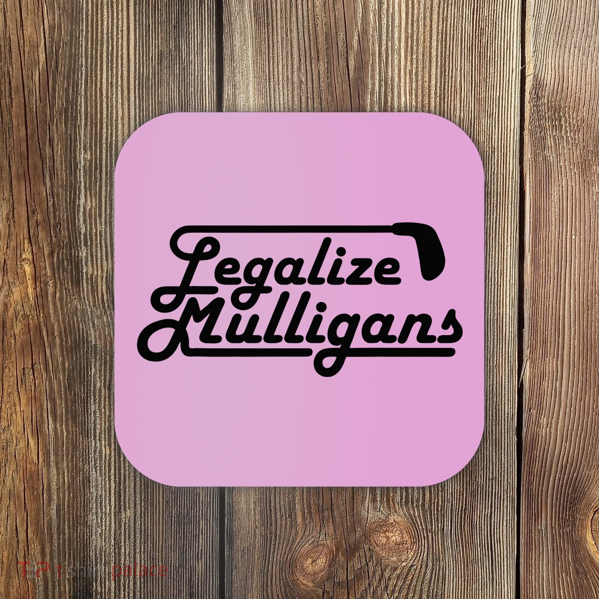 Legalize Mulligans Funny Golf Gift Coaster
