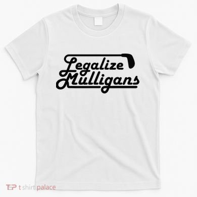 Legalize Mulligans Funny Golf Gift T-Shirt