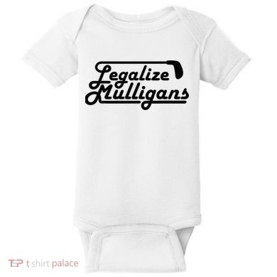 Legalize Mulligans Funny Golf Gift Baby Bodysuit
