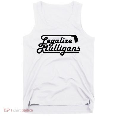 Legalize Mulligans Funny Golf Gift Tank Top