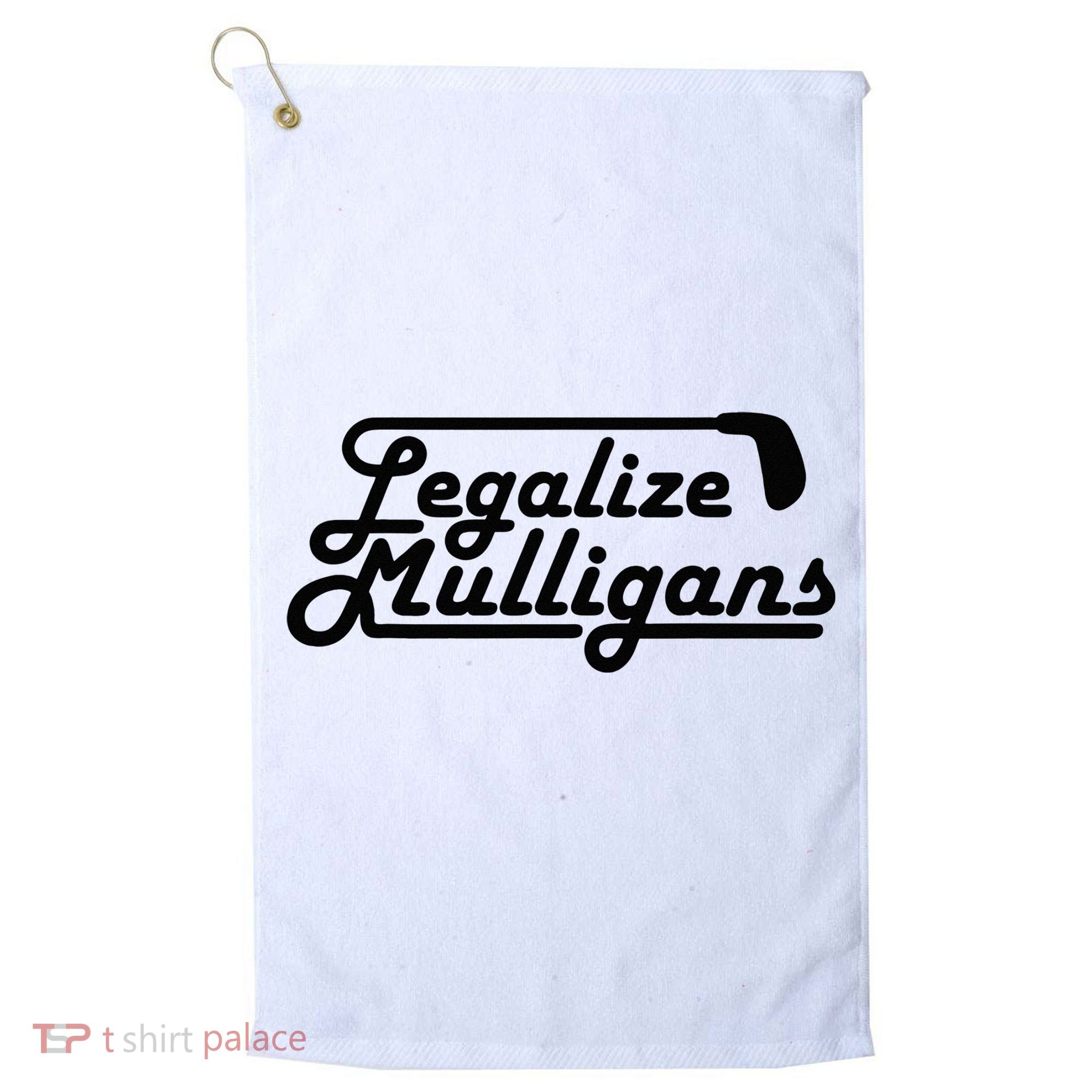 Legalize Mulligans Funny Golf Gift Golf Towel