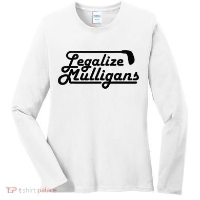 Legalize Mulligans Funny Golf Gift Women's Long Sleeve Shirt