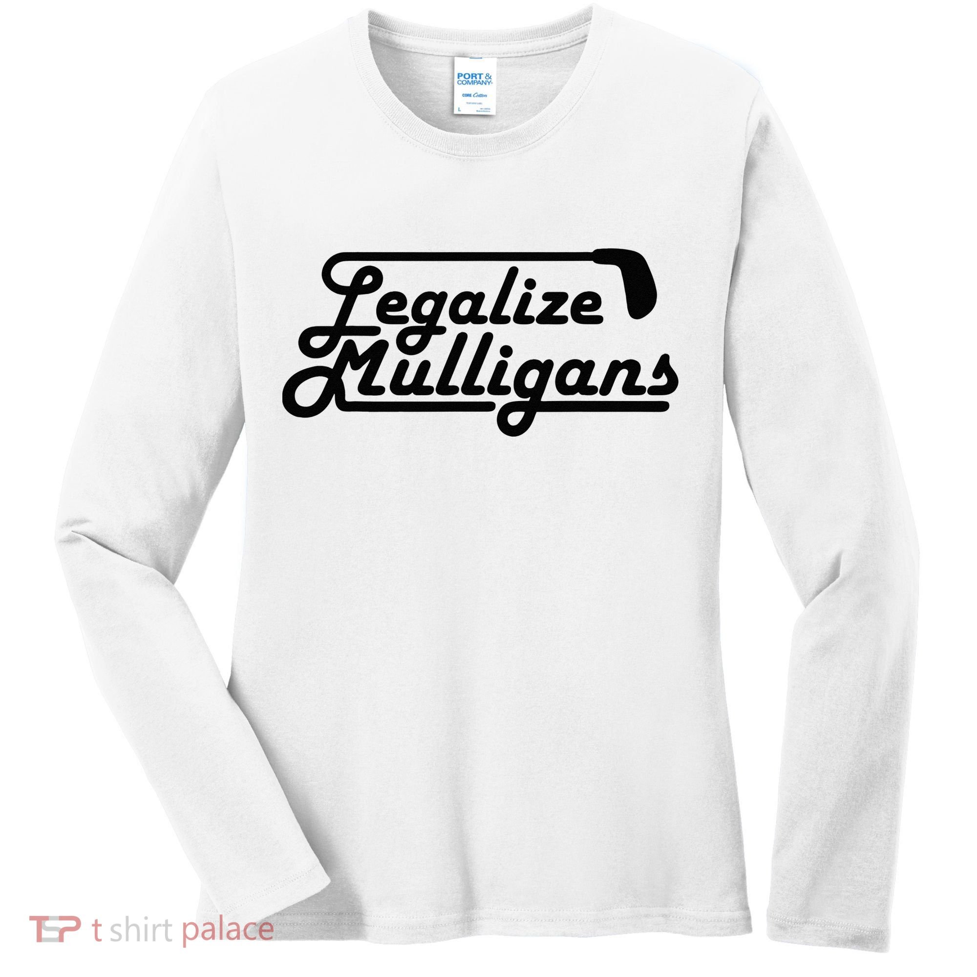 Legalize Mulligans Funny Golf Gift Women's Long Sleeve Shirt
