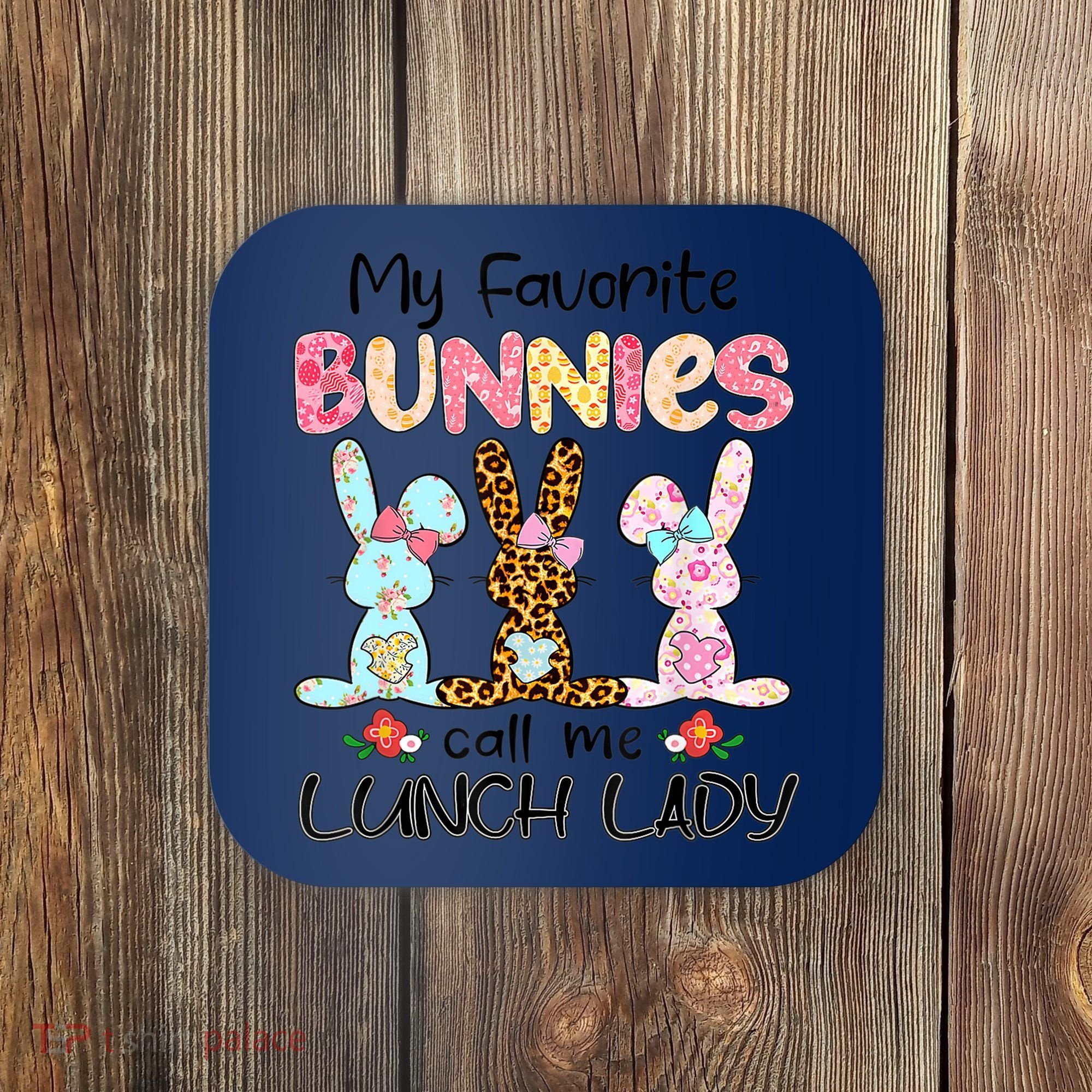 Leopard My Favorite Bunnies Call Me Lunch Lady Easter Day Coaster