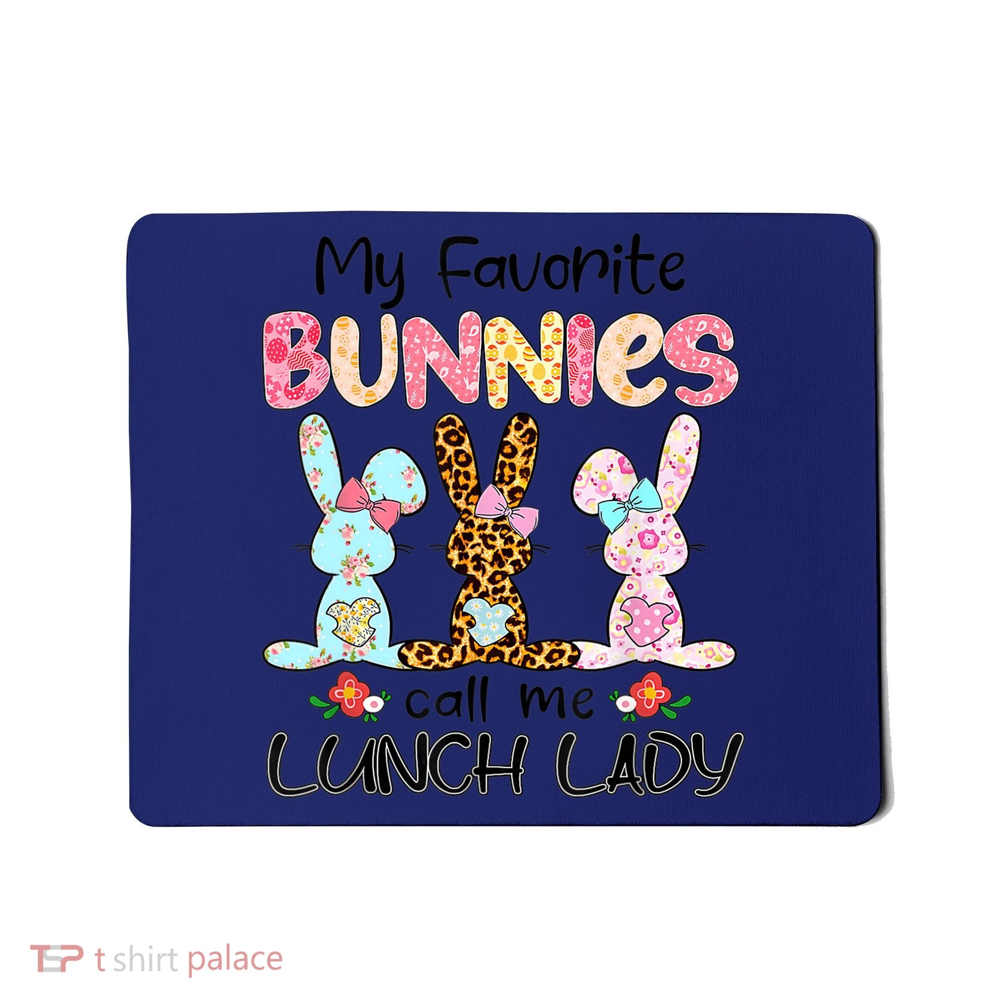 Leopard My Favorite Bunnies Call Me Lunch Lady Easter Day Mousepad