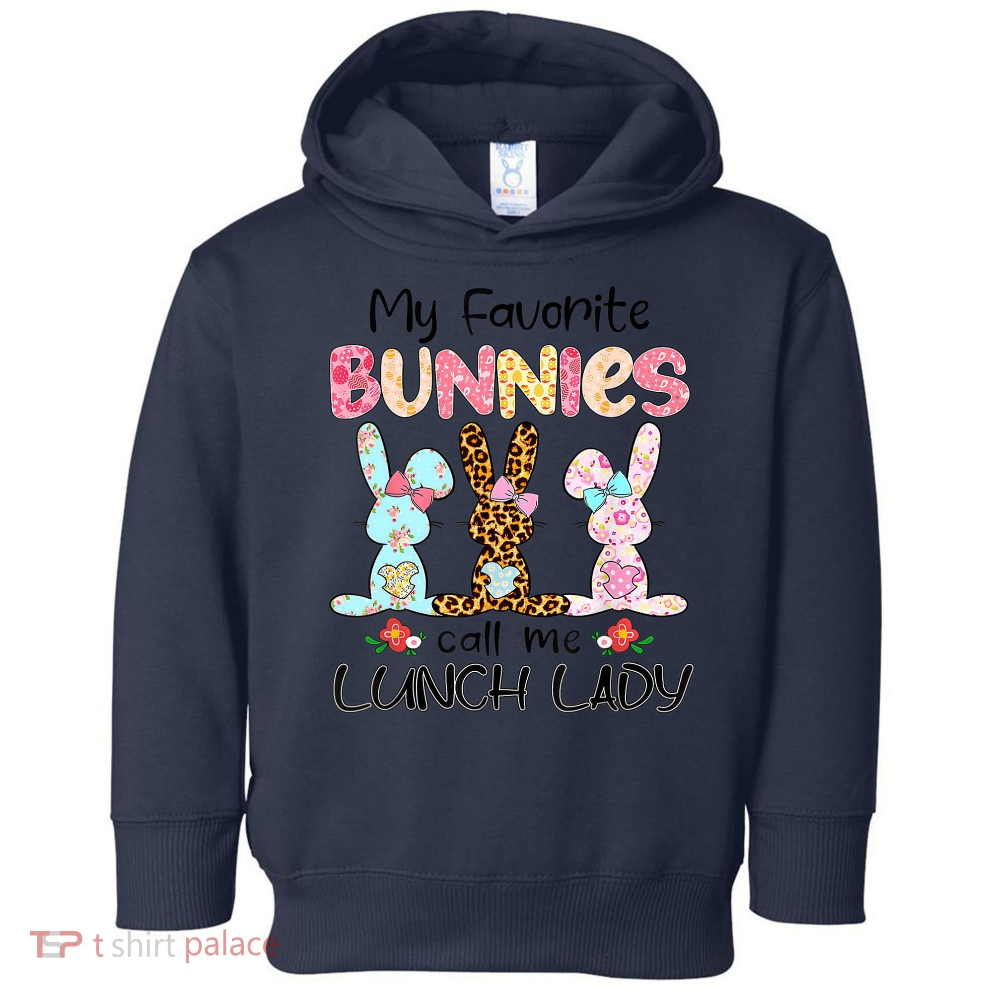 Leopard My Favorite Bunnies Call Me Lunch Lady Easter Day Toddler Hoodie